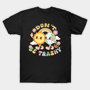 Don't Be Trashy Celebrate Earth Day Eco-Friendly Tee T-Shirt